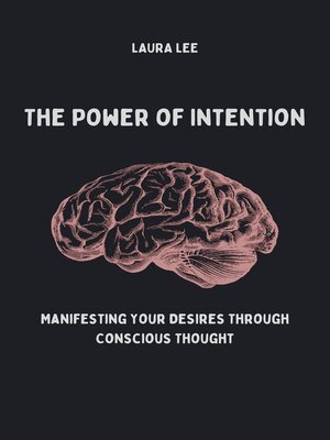 cover image of The Power of Intention Manifesting Your Desires Through Conscious Thought